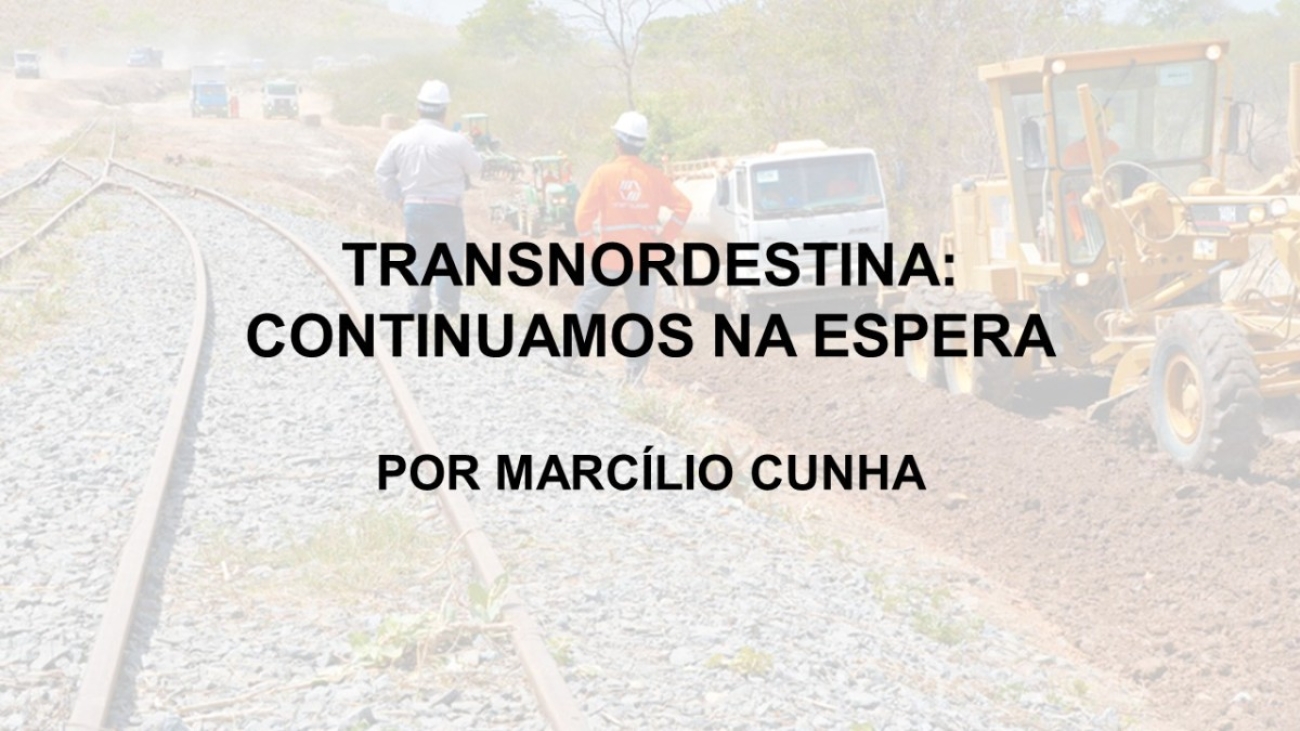 11 - CAPA 04.06.2021 TRANSNORDESTINA CONTINUAMOS NA ESPERA - Marcilio Cunha