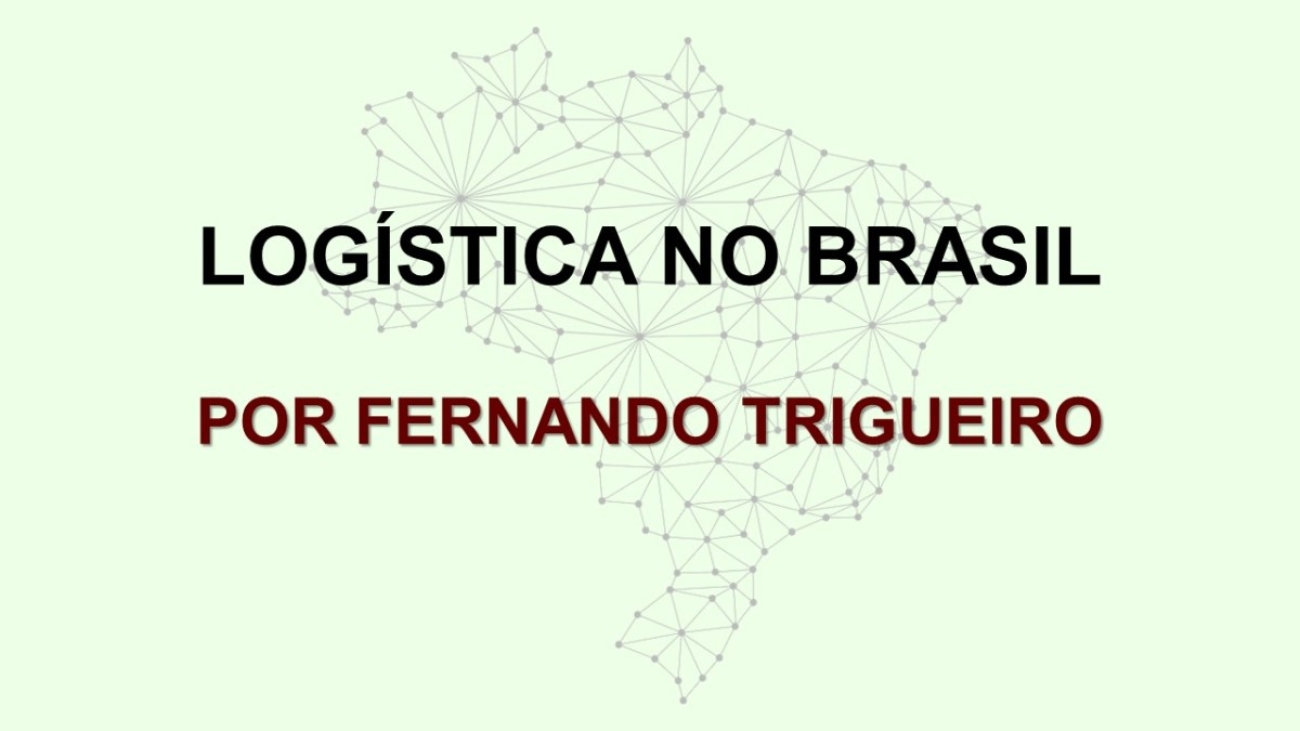 14 - CAPA 27.07.2021 - LOGÍSTICA NO BRASIL - FERNANDO TRIGUEIRO